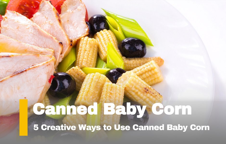 5 Creative Ways to Use Canned Baby Corn