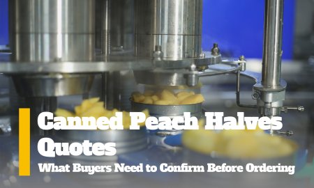 Canned Peach Halves Quotes: What Buyers Need to Confirm Before Ordering
