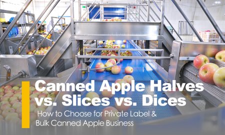 Canned Apple Halves vs. Slices vs. Dices: How to Choose for Private Label & Bulk Canned Apple Business