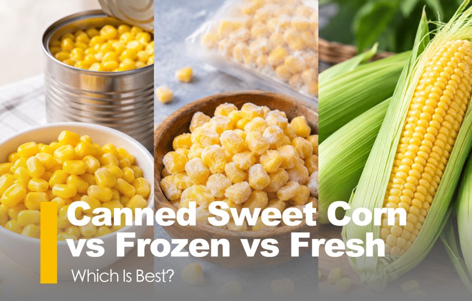 Canned Sweet Corn vs Frozen vs Fresh: Which Is Best?