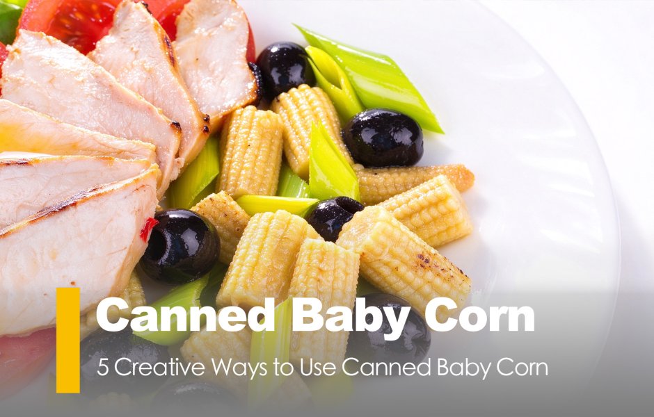 5 Creative Ways to Use Canned Baby Corn