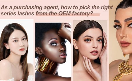 As a purchasing agent, how to pick the right series lashes from the OEM factory？