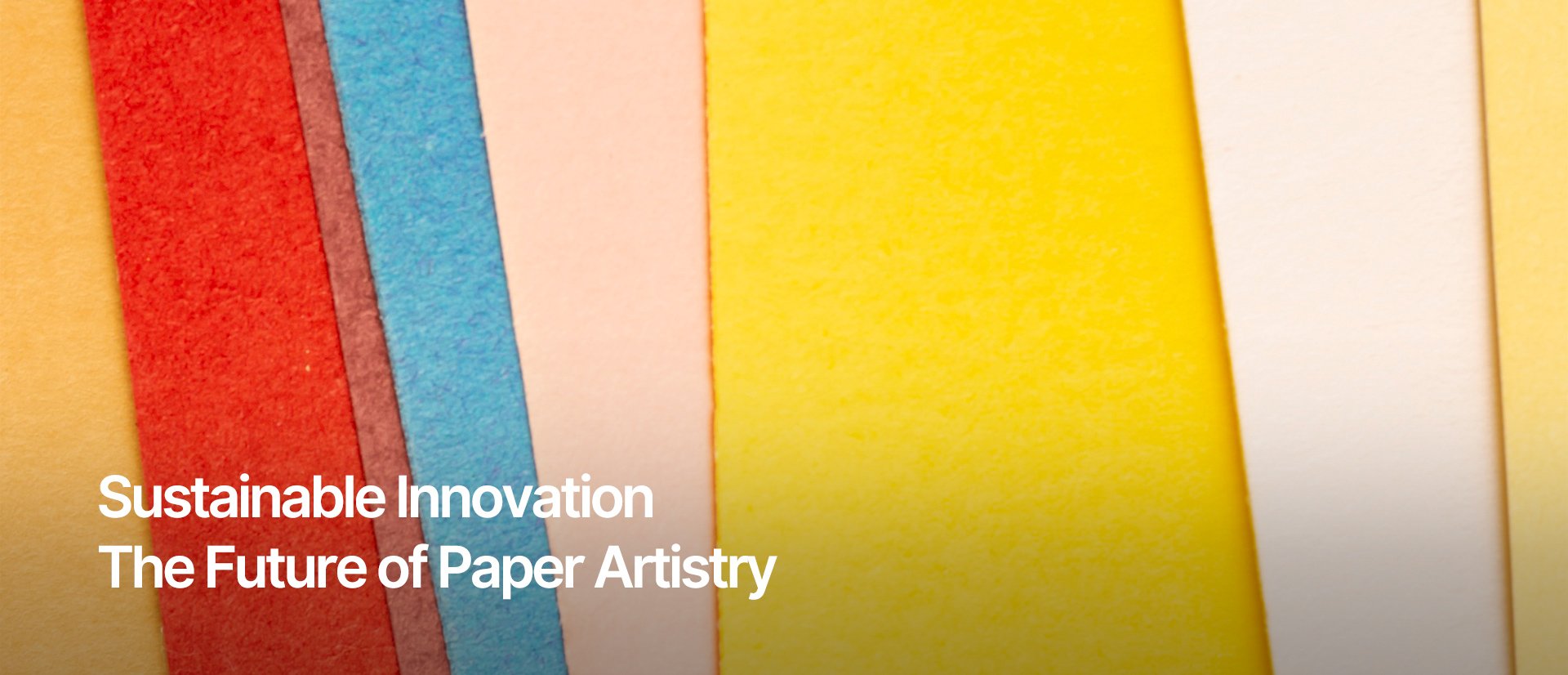 Sustainable Innovation · The Future of Paper Artistry