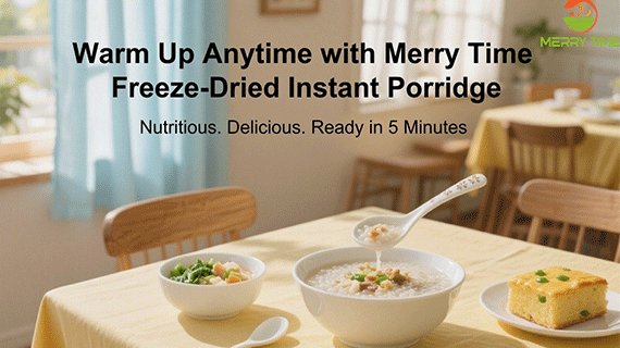 Warm Up Anytime with Merry Time Freeze-Dried Instant Porridge Nutritious, Delicious, and Ready in Minutes
