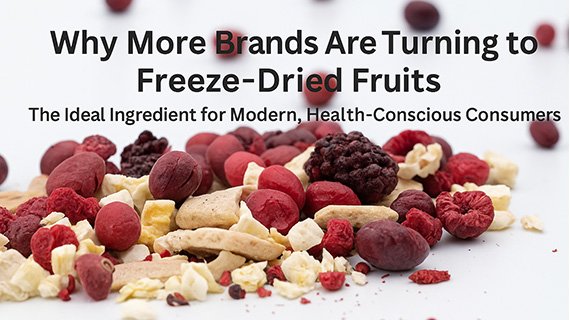 Why More Brands Are Turning to Freeze-Dried Fruits