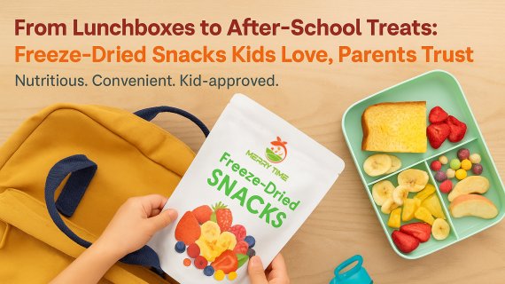 From Lunchboxes to After-School Treats: Freeze-Dried Snacks Kids Love, Parents Trust