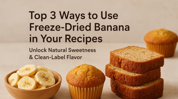 Top 3 Ways to Use Freeze-Dried Banana in Your Recipes