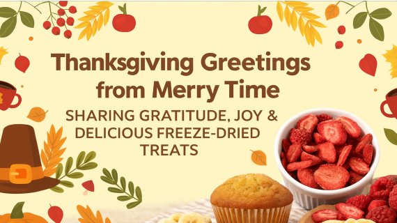 Thanksgiving Greetings from Merry Time —  Sharing Gratitude, Joy & Delicious Freeze-Dried Treats