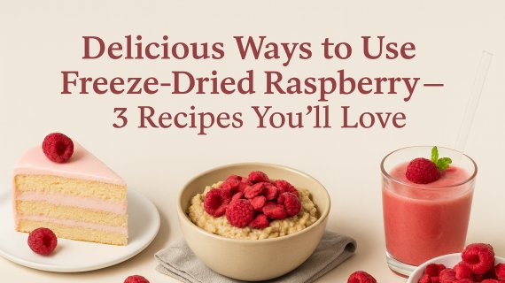 Delicious Ways to Use Freeze-Dried Raspberry — 3 Recipes You’ll Love