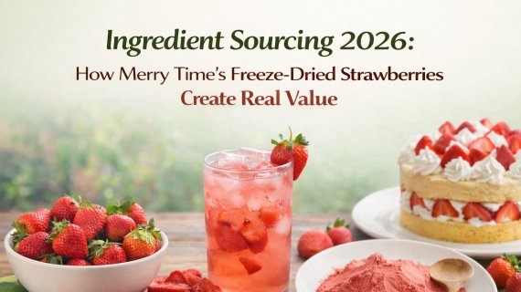 Ingredient Sourcing 2026: How Merry Time’s Freeze-Dried Strawberries Create Real Value