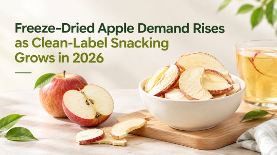 Freeze-Dried Apple Demand Rises as Clean-Label Snacking Grows in 2026